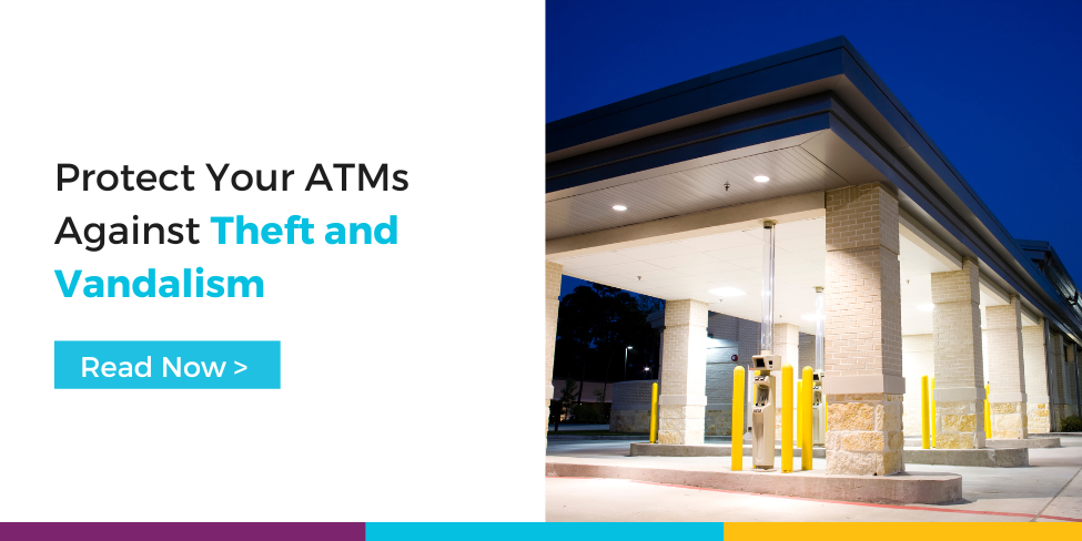 Protect Your ATMs Against Theft and Vandalism