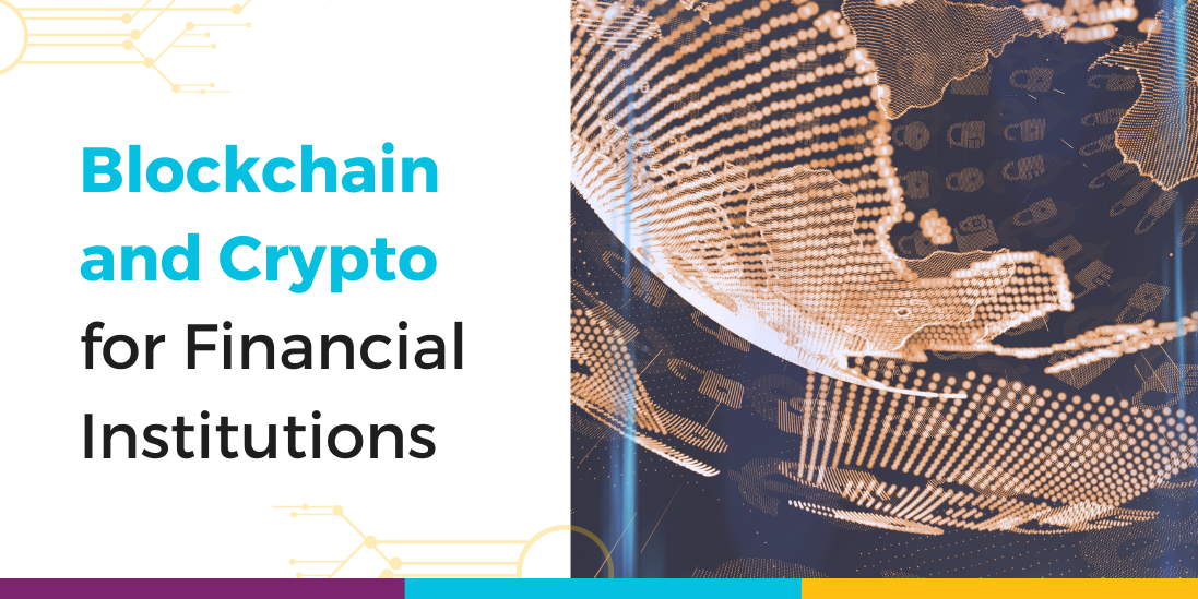 Blockchain and Crypto for Financial Institutions: A Short Guide